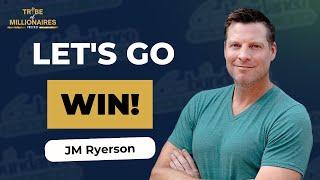 Let's Go Win! With JM Ryerson | Ep 245