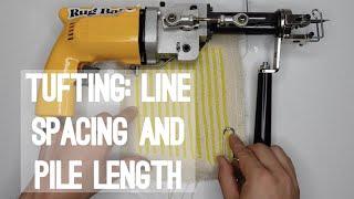 Tufting: Line Spacing and Pile Length