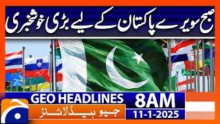 𝗚𝗼𝗼𝗱 𝗡𝗲𝘄𝘀 𝗙𝗼𝗿 𝗣𝗮𝗸𝗶𝘀𝘁𝗮𝗻: Geo News 8 AM Headlines (Jan 11, 2025) | Positive Update!