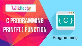 C Programming Language Printf Function | C Tutorial | Basic C | C Program | Wikitechy.com