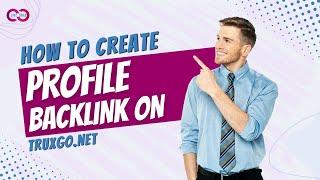 How to Create Profile Backlink on Truxgo.Net | Step by Step SEO Linkbuilding