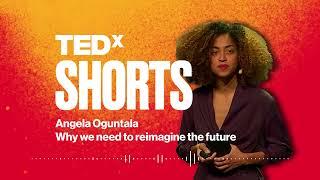 Why we need to reimagine the future | Angela Oguntala | TEDxCopenhagen