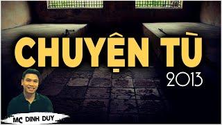 Nghe kể về CHUYỀN TÙ 2013 | Những dòng nhật ký buồn trong tù | MC Đình Duy diễn đọc hay lắm