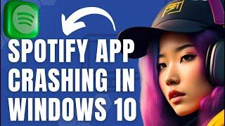 How To Fix Spotify App Crashing In Windows 10