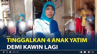 Klarifikasi Ibu di Banten Tinggalkan 4 Anak Yatimnya Demi Kawin Lagi, Tak Mau Ikut Ibu Ke Rumah Baru