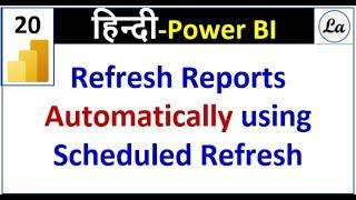 Refresh Reports AUTOMATICALLY using Scheduled Refresh  | Power BI | Hindi