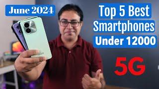 Top 5 Best Phones Under 12000 in June 2024 I Best Smartphone Under 12k-15000