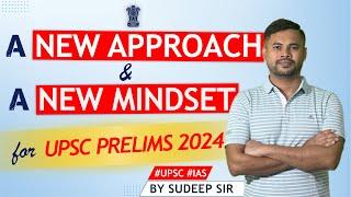 A new approach & a new mindset for UPSC PRELIMS 2024 | UPSC STRATEGY | SUDEEP SIR