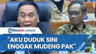 Bambang Pacul: Dari Tadi Mahfud MD & Komisi III Emosi, Jujur Aku Duduk Sini Enggak Mudeng Pak