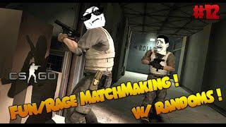 CS:GO - Fun/Rage MatchMaking w/ randoms ! #12