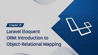 Getting Started with Laravel : Laravel Eloquent ORM: Introduction to Object-Relational Mapping