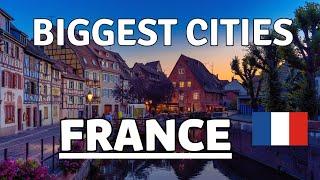 Top 10 Biggest Cities In FRANCE | Travel Video