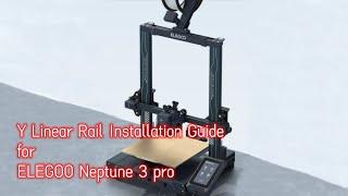 ELEGOO Neptune 3Pro 3D printer Y Linear Rails Instrallation Guide