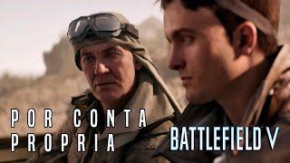 Battlefield V: Por Conta Própria. Parte I [PT-BR]