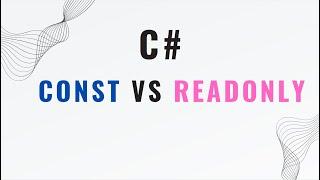 Const and readonly in C# explained in under 4 minutes