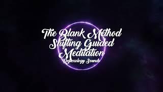 The Blank Method Shifting Guided Meditation + Powerful Shifting Subliminals 