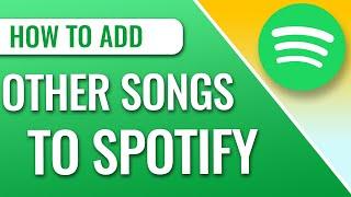 How To Add Songs To Spotify That are Not On Spotify