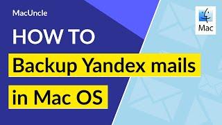 How to Backup Yandex Mails in Mac OS