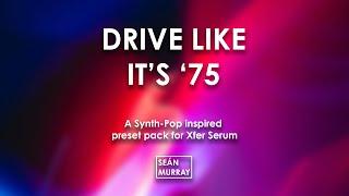Drive Like It's '75 - A Synth-Pop inspired Preset Pack for Xfer Serum