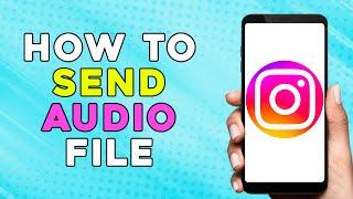 HOW TO SEND AUDIO FILE ON INSTAGRAM (EASIEST WAY)