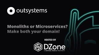 Monoliths or Microservices: Make Both Your Domain | DZone.com Webinars