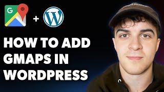 How to Add Google Maps in Wordpress (Full 2025 Guide)