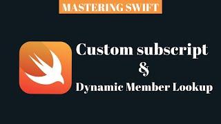 MASTERING SWIFT - custom subscript,dynamic member lookup