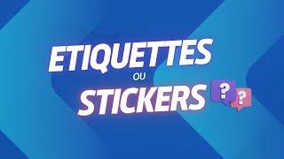 Quelle est la différence entre étiquettes et stickers ?