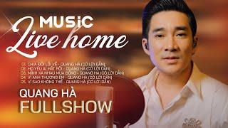 [ Fullshow ] Music Live Home - Quang Hà | Tuyển Tập Những Bản Tình Ca Hay Nhất