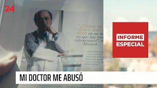 Informe Especial | Mi doctor me abusó