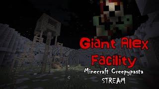 Giant Alex Facility | Minecraft Creepypasta Livestream