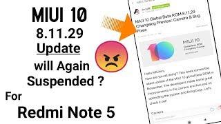 MIUI 10 8.11.29 UPDATE will Suspend For Redmi Note 5 /Redmi 5 plus USERS?