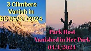 3 Climbers Missing 05/31/2024, Park Host Vanished 04/04/2024 in Park She Worked at in Arizona.