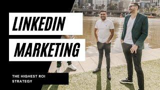 LinkedIn Marketing Strategy | How To Get The Highest ROI