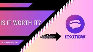 TextNow: 4 Months Later - Is It Worth It?