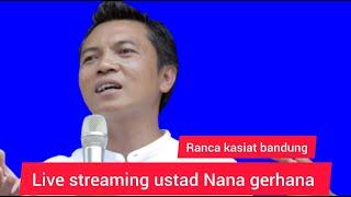 Live streaming  USTADZ NANA GERHANA Ranca kasiat bandung wlimatul khitan M  R.hafid