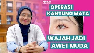 Operasi Kantung Mata : Solusi Miliki Wajah Awet Muda di Klinik Bedah Plastik Queen