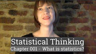 Stat Thinking - 001 - What is statistics?