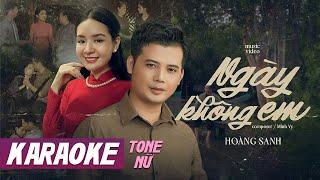 KARAOKE Ngày Không Em - Hoàng Sanh | TONE NỮ