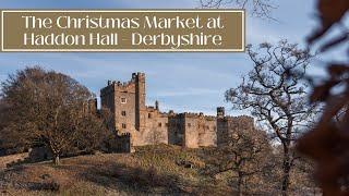 A VISIT TO THE CHRISTMAS MERCATUM MARKET AT HADDON HALL