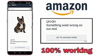 How to Fix Amazon App UH-OH Something Went Wrong On Our End Error issue Problem Solve