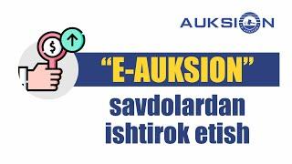 "E-AUKSION" platformasida savdolardan ishtirok etish