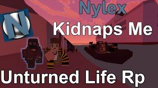 Nylex Kidnaps Me | Unturned Life RP