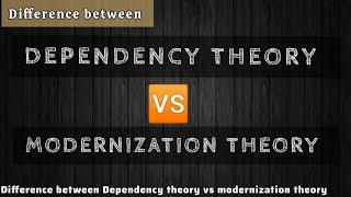 DEPENDENCY THEORY VS MODERNIZATION THEORY International relation Theories.#IR