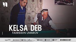 Faxriddin Umarov - Kelsa deb (audio)