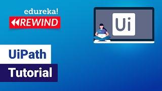 UiPath tutorial  | RPA Tutorial For Beginners | Edureka | RPA Rewind - 5