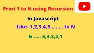 Print 1 to N Number using Recursion in JavaScript