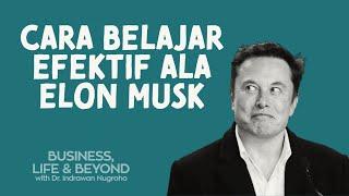 Cara Belajar Efektif ala Elon Musk | Dr. Indrawan Nugroho