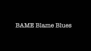 BAME Blame Blues is a poem written in response to the Covid 19 pandemic by Basic Existential Boy.