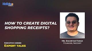 How to create digital shopping receipts? ||  Expert Talk with Mr Shahryar Faraji